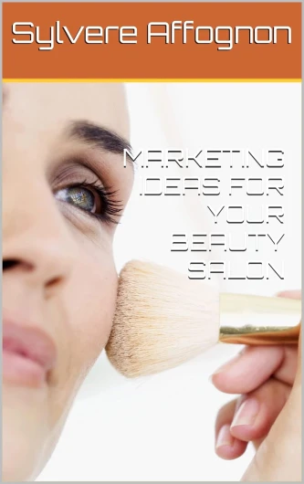 MARKETING IDEAS FOR YOUR BEAUTY SALON (English Edition)