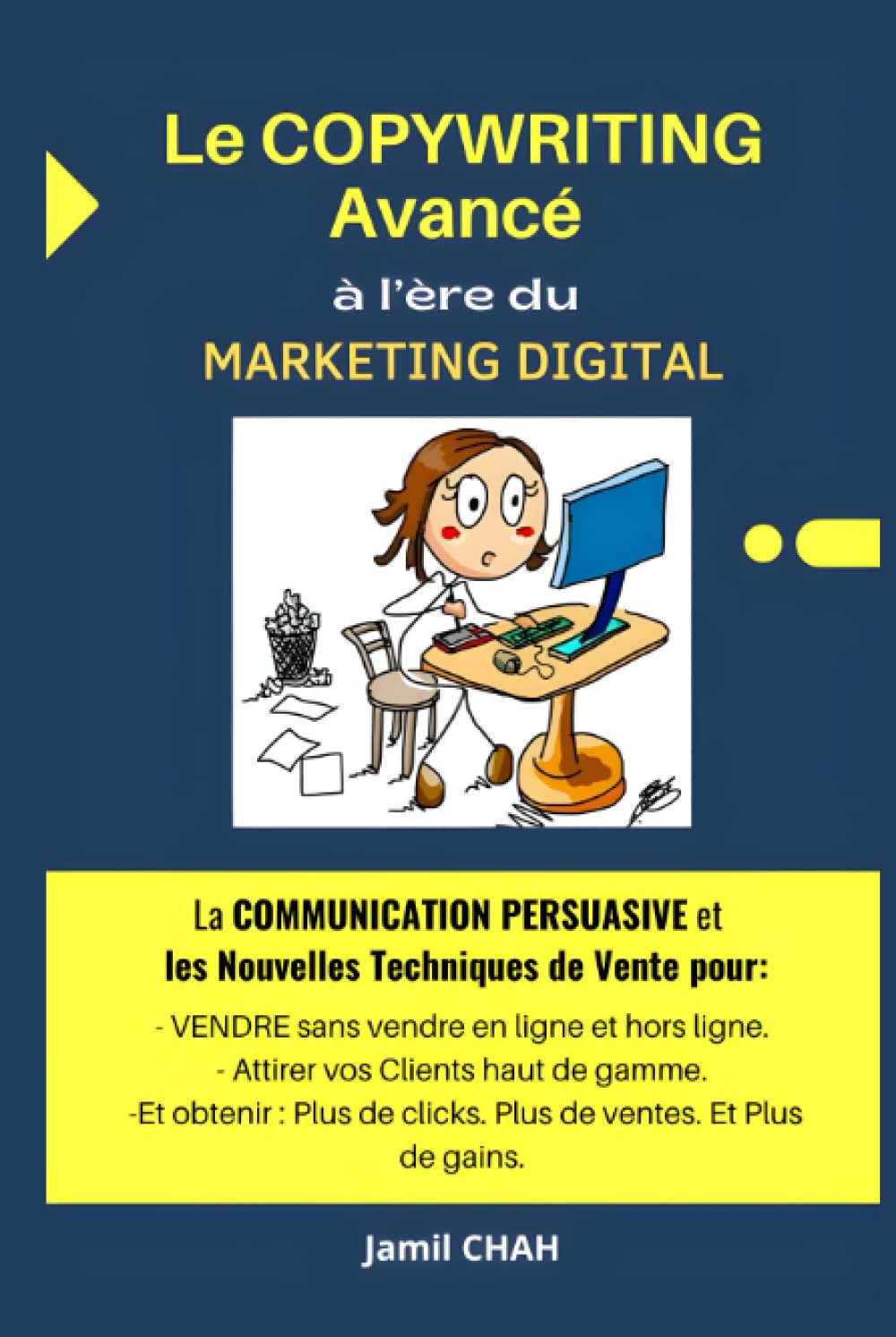 Le COPYWRITING Avancé à l’ère du MARKETING DIGITAL: La COMMUNICATION PERSUASIVE, les Nouvelles Techniques de Vente pour: VENDRE en ligne et hors ligne, Attirer vos Clients haut de gamme