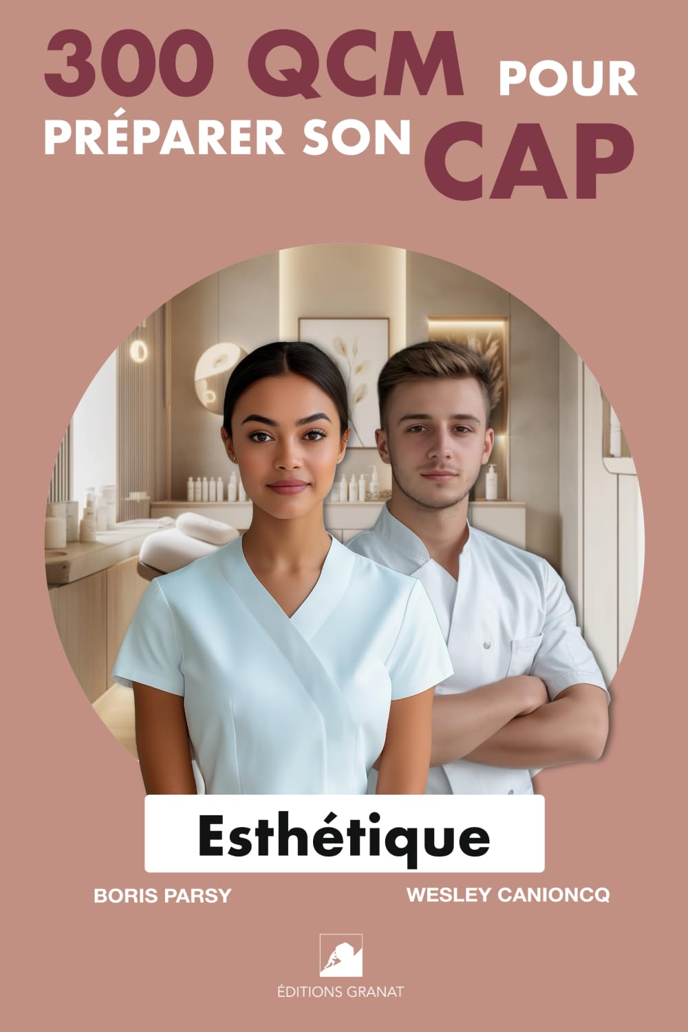 300QCM pour préparer son CAP Esthétique: 300 Questions avec réponses
