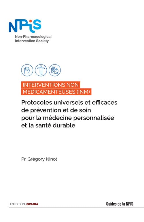 Interventions Non Médicamenteuses (INM) : Protocoles universels et efficaces de prévention et de soin pour la médecine personnalisée et la santé durable