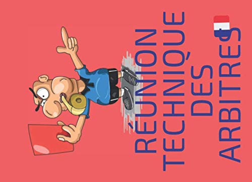 Réunion Technique des Arbitres: Ce carnet est destiné à tous les arbitres de football