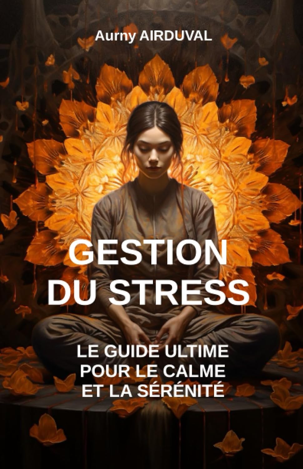 Gestion du stress : le guide ultime pour le calme et la sérénité