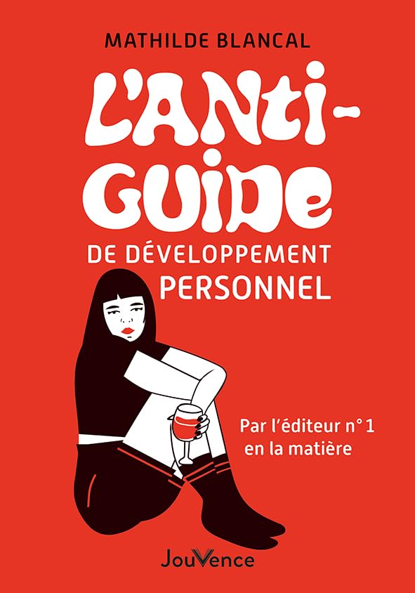 L'Anti-Guide de développement personnel: Par l'éditeur n°1 en la matière