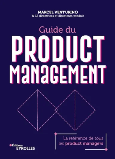 Guide du Product Management: La référence de tous les product managers
