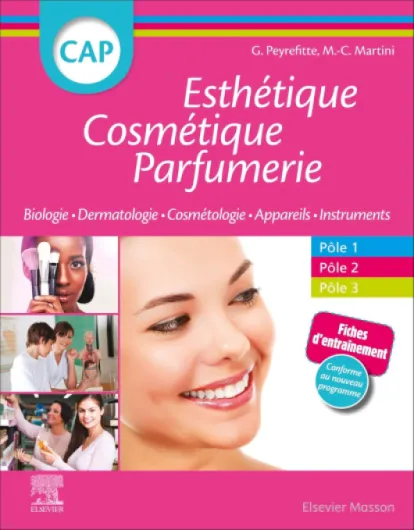 CAP Esthétique Cosmétique Parfumerie: Biologie - Dermatologie - Technologie des produits cosmétiques - Technologie des appareils/matériels